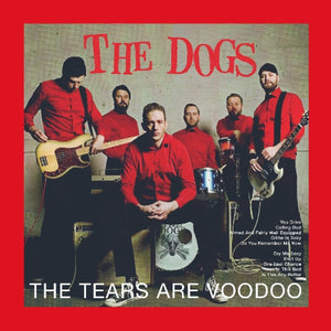 The Dogs - Tears are Voodoo - CD